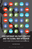 Contemporary Military Strategy and the Global War on Terror: Us and UK Armed Forces in Afghanistan and Iraq 2001-2012