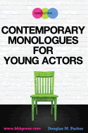 Contemporary Monologues for Young Actors: 54 High-Quality Monologues for Kids & Teens