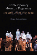 Contemporary Mormon Pageantry: Seeking After the Dead