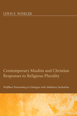 Contemporary Muslim and Christian Responses to Religious Plurality - Winkler, Lewis E, and Krkkinen, Veli-Matti (Foreword by)