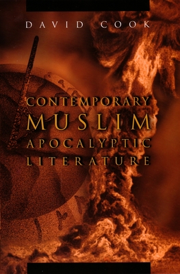 Contemporary Muslim Apocalyptic Literature - Cook, David, Professor