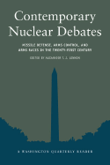 Contemporary Nuclear Debates: Missile Defenses, Arms Control, and Arms Races in the Twenty-First Century