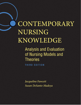 Contemporary Nursing Knowledge: Analysis and Evaluation of Nursing Models and Theories - Fawcett, Jacqueline, Dr., PhD, Faan, and Desanto-Madeya, Susan