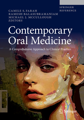 Contemporary Oral Medicine: A Comprehensive Approach to Clinical Practice - Farah, Camile S. (Editor), and Balasubramaniam, Ramesh (Editor), and McCullough, Michael J. (Editor)