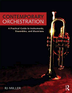 Contemporary Orchestration: A Practical Guide to Instruments, Ensembles, and Musicians