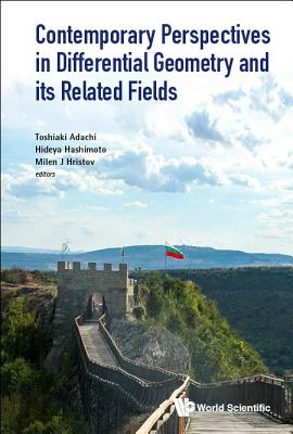 Contemporary Perspectives In Differential Geometry And Its Related Fields - Proceedings Of The 5th International Colloquium On Differential Geometry And Its Related Fields - Adachi, Toshiaki (Editor), and Hashimoto, Hideya (Editor), and Hristov, Milen J (Editor)