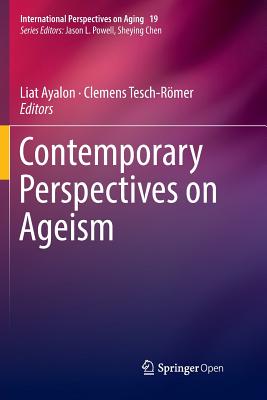 Contemporary Perspectives on Ageism - Ayalon, Liat (Editor), and Tesch-Rmer, Clemens (Editor)