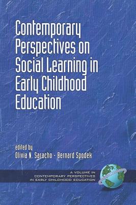 Contemporary Perspectives on Social Learning in Early Childhood Education (PB) - Spodek, Bernard (Editor), and Saracho, Olivia (Editor)