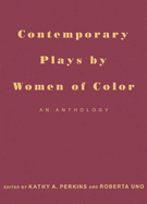 Contemporary Plays by Women of Color: An Anthology - Uno, Roberta (Editor)