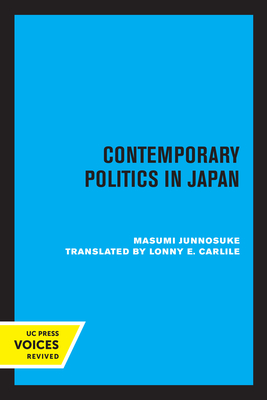 Contemporary Politics in Japan - Masumi, Junnosuke, and Carlile, Lonny E. (Translated by)