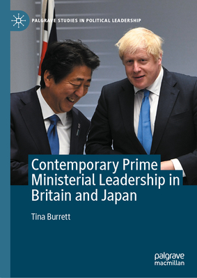 Contemporary Prime Ministerial Leadership in Britain and Japan - Burrett, Tina