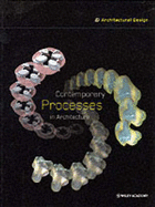 Contemporary Processes in Architecture - Rahim, Ali (Guest editor)