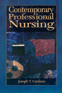 Contemporary Professional Nursing - Catalano, Joseph T., RN, PhD, CCRN