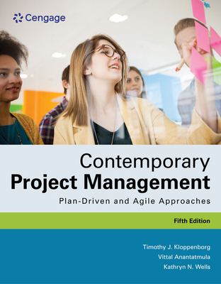 Contemporary Project Management: Plan-Driven and Agile Approaches - Kloppenborg, Timothy, and Wells, Kathryn, and Anantatmula, Vittal