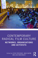 Contemporary Radical Film Culture: Networks, Organisations and Activists