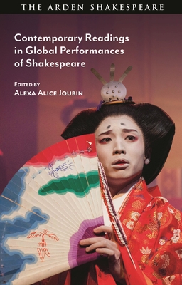 Contemporary Readings in Global Performances of Shakespeare - Joubin, Alexa Alice (Editor)