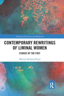 Contemporary Rewritings of Liminal Women: Echoes of the Past - Borham-Puyal, Miriam