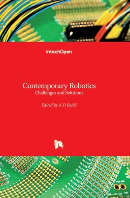 Contemporary Robotics: Challenges and Solutions - Rodic, Aleksandar (Editor)