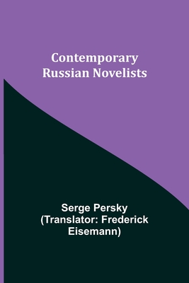 Contemporary Russian Novelists - Persky, Serge, and Eisemann, Frederick (Translated by)