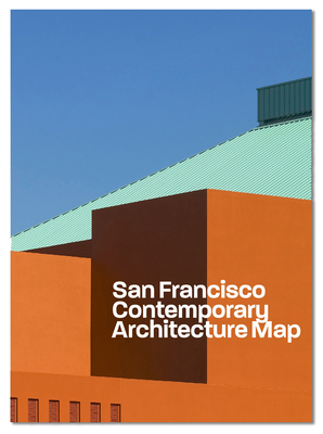 Contemporary San Francisco Architecture Map: Architecture Guide By Aia Sf and Blue Crow Media - Schwarzer, Mitchell