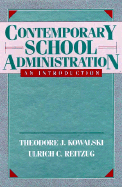 Contemporary School Administration: An Introduction - Kowalski, Theodore J, Dr., and Reitzug, Ulrich C