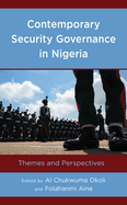 Contemporary Security Governance in Nigeria: Themes and Perspectives