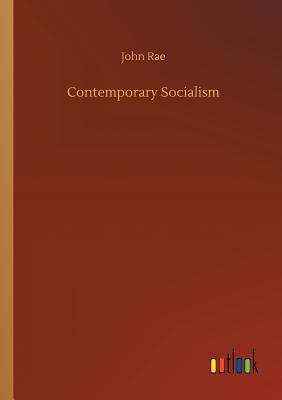 Contemporary Socialism - Rae, John