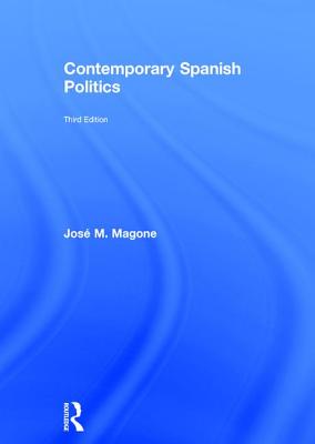 Contemporary Spanish Politics - Magone, Jos M.
