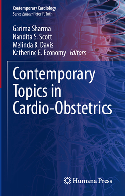 Contemporary Topics in Cardio-Obstetrics - Sharma, Garima (Editor), and Scott, Nandita S. (Editor), and Davis, Melinda B. (Editor)