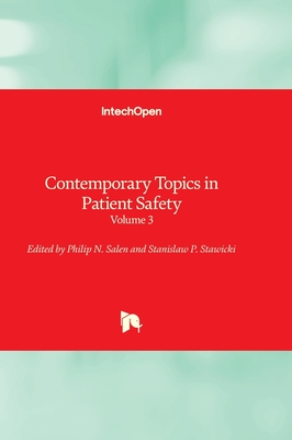 Contemporary Topics in Patient Safety - Volume 3 - Salen, Philip (Editor), and Stawicki, Stanislaw P (Editor)