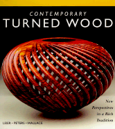 Contemporary Turned Wood - Leier, Ray, and Peters, Jan, and Wallace, Kevin, Ccn