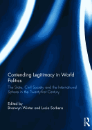 Contending Legitimacy in World Politics: The State, Civil Society and the International Sphere in the Twenty-first Century