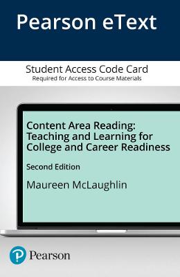 Content Area Reading: Teaching and Learning for College and Career Readiness, Pearson Etext -- Access Card - McLaughlin, Maureen