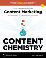 Content Chemistry, 7th Edition:: The Illustrated Handbook for Content Marketing (a Practical Guide to Digital Marketing Strategy, Seo, Social Media, Email Marketing, & Analytics)