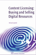 Content Licensing: Buying and Selling Digital Resosurces - Upshall, Michael