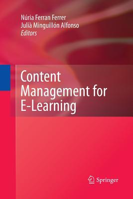 Content Management for E-Learning - Ferrer, Nria Ferran (Editor), and Alfonso, Juli Minguilln (Editor)