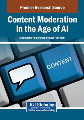 Content Moderation in the Age of AI - Tiwari, Siddhartha Paul (Editor), and Fahrudin, Adi (Editor)