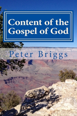 Content of the Gospel of God: Walking in the Way of Christ & the Apostles Study Guide Series, Part 3, Book 15 - Briggs, Peter