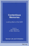 Contentious Memories: Looking Back at the Gdr - Hermand, Jost (Editor), and Silberman, Marc (Editor)