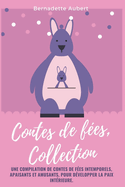 Contes de fes, Collection: Une compilation de contes de fes intemporels, apaisants et amusants, pour dvelopper la paix intrieure.
