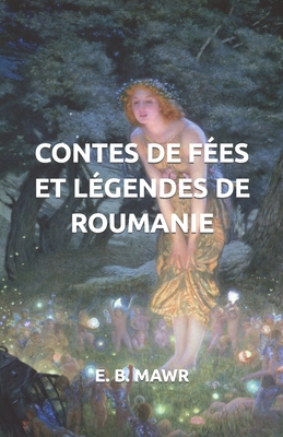 Contes de F?es Et L?gendes de Roumanie - Miffre, Mireille (Translated by), and Mawr, E B