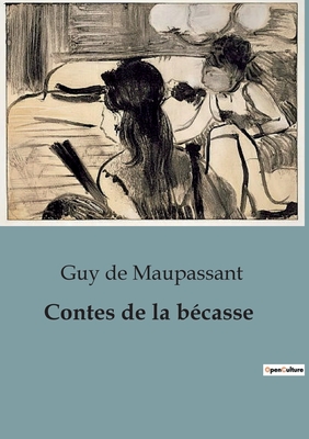Contes de La Becasse - Maupassant, Guy De