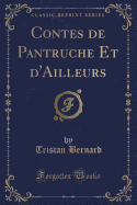 Contes de Pantruche Et D'Ailleurs (Classic Reprint)