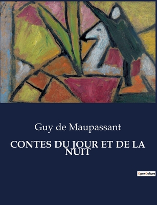 Contes Du Jour Et de la Nuit - de Maupassant, Guy