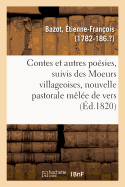 Contes Et Autres Po?sies, Suivis Des Moeurs Villageoises, Nouvelle Pastorale M?l?e de Vers