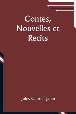 Contes, Nouvelles Et Recits - Janin, Jules Gabriel