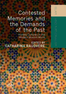 Contested Memories and the Demands of the Past: History Cultures in the Modern Muslim World