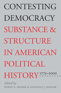Contesting Democracy: Substance and Structure in American Political History, 1775-2000