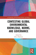 Contesting Global Environmental Knowledge, Norms and Governance