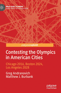 Contesting the Olympics in American Cities: Chicago 2016, Boston 2024, Los Angeles 2028